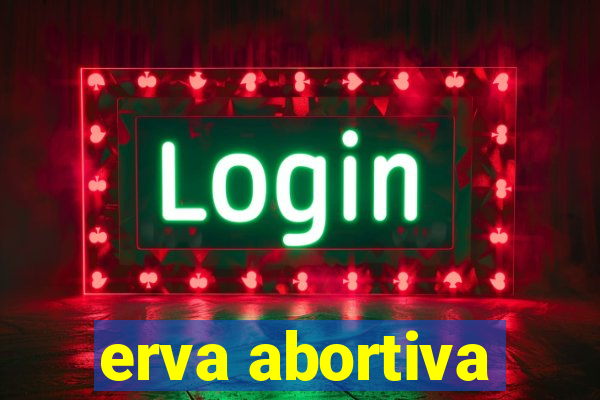 erva abortiva